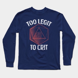 Too Legit To Crit | RPG DnD Long Sleeve T-Shirt